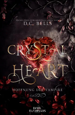 Buchcover: Crystal Heart – Hoffnung der Vampire, Band 2 der Kristallsaga von D.C. Bells